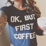 OK But first coffee more size's more colors - bargainwarehouse2018.com